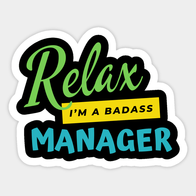 Manager Relax I'm A Badass Sticker by nZDesign